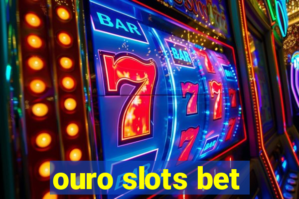 ouro slots bet